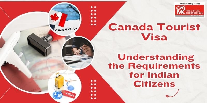 Canada Tourist Visa: Understanding The Requirements For Indian Citizens?