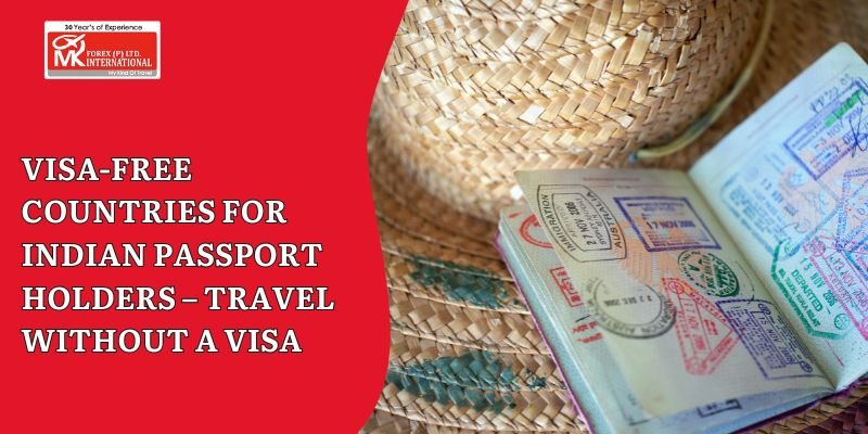 Visa-Free Countries For Indian Passport Holders – Travel Without A Visa