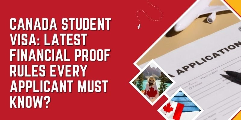 Canada Student Visa: Latest Financial Proof Rules Every Applicant Must Know?