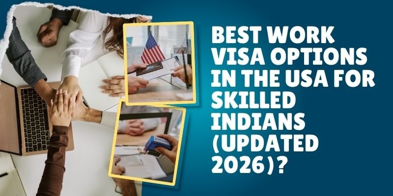 Best Work Visa Options In The USA For Skilled Indians (Updated 2026)?