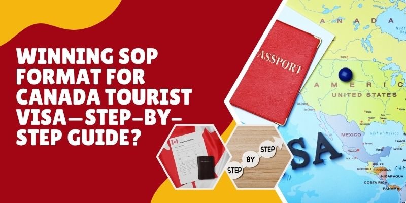 Winning SOP Format For Canada Tourist Visa—Step-By-Step Guide?