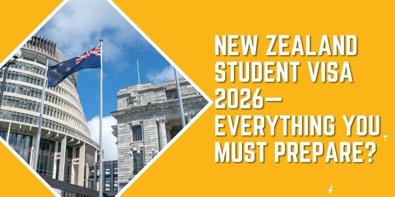 New Zealand Student Visa 2026—Everything You Must Prepare?