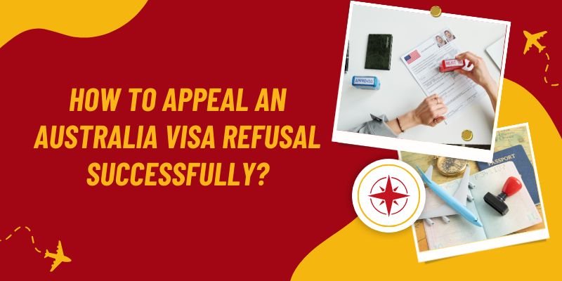 How To Appeal An Australia Visa Refusal Successfully?